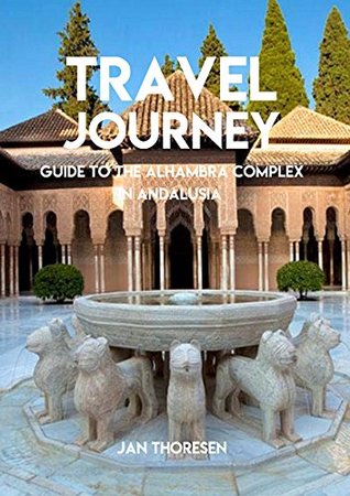 Download Travel Journey, Guide: To The Alhambra Complex In Andalusia - Jan Thoresen file in PDF