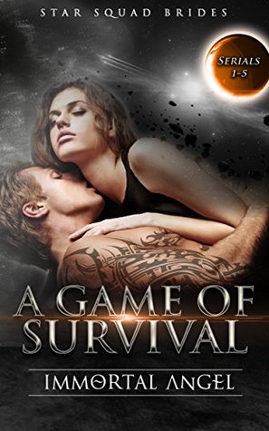 Download A Game of Survival: Intergalactic Love Tale, Box Set of Star Squad Brides Serials 1-5 - Immortal Angel file in ePub