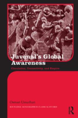 Read Online Juvenal's Global Awareness: Circulation, Connectivity, and Empire - Osman Umurhan | PDF