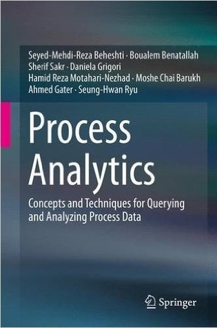 Full Download Process Analytics: Concepts and Techniques for Querying and Analyzing Process Data - Seyed-Mehdi-Reza Beheshti | PDF