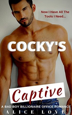 Download Cocky's Captive: A Bad Boy Billionaire Office Romance - Alice Love | PDF