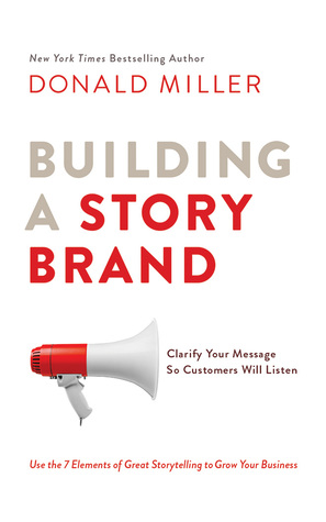 Read Building a StoryBrand: Clarify Your Message So Customers Will Listen - Donald Miller | ePub