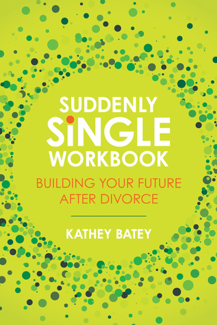 Download Suddenly Single Workbook: Building Your Future after Divorce - Kathey Batey file in ePub