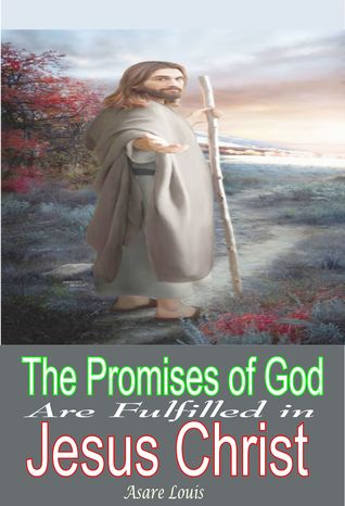 Read The Promises Of God Are Fulfilled In Jesus Christ - Asare Louis | ePub
