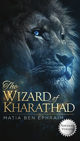 Full Download The Wizard of Kharathad: Abridged Version, Part 1 - Matia ben Ephraim file in ePub
