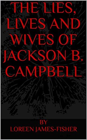 Download The Lies, Lives and Wives of Jackson B. Campbell - Loreen James-Fisher | ePub