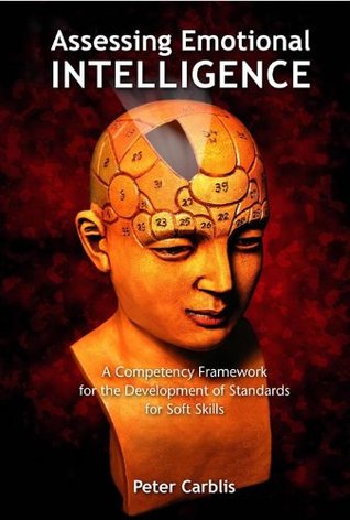 Read Online Assessing Emotional Intelligence: A Competency Framework for the Development of Standards for Soft Skills, Student Edition - Peter Carblis | PDF