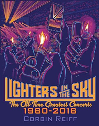 Download Lighters in the Sky: The All-Time Greatest Concerts, 1960-2016 - Corbin Reiff file in PDF