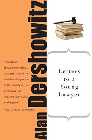 Read Online Letters to a Young Lawyer (Letters to a Young) - Alan M. Dershowitz | PDF