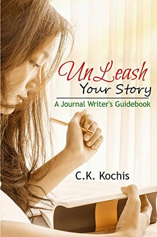 Full Download UnLeash Your Story: A Journal Writer's Guidebook - C.K. Kochis | ePub