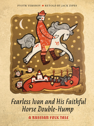 Full Download Fearless Ivan and His Faithful Horse Double-Hump: A Russian Folk Tale - Pyotr Yershov | PDF