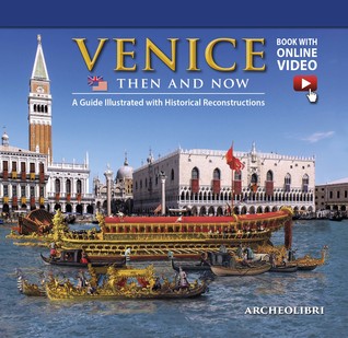 Read Venice Then and Now: A Guide Illustrated with Historical Reconstructions - Archeolibri | PDF