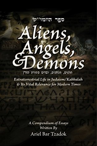 Download Aliens, Angels and Demons: Extraterrestrial Life in Judaism/Kabbalah and its Relevance for Modern Times. - Ariel Bar Tzadok file in ePub