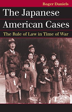 Read The Japanese American Cases: The Rule of Law in Time of War (Landmark Law Cases and American Society) - Roger Daniels | PDF
