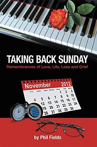 Download Taking Back Sunday: Remembrances of Love, Life, Loss and Grief - Phil Fields file in PDF