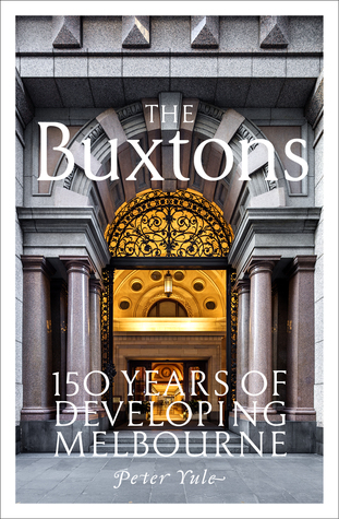 Download The Buxtons: 150 Years of Developing Melbourne - Peter Yule | PDF