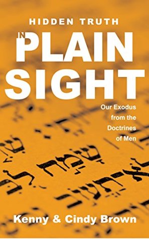 Read Hidden Truth in Plain Sight: Our Exodus from the Doctrines of Men - Cindy Brown | PDF