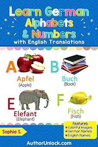 Download Learn German Alphabets & Numbers: Colorful Pictures & English Translations (German for Kids Book 1) - Sophia S. file in ePub