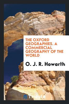 Download The Oxford Geographies. a Commercial Geography of the World - O J R Howarth | ePub