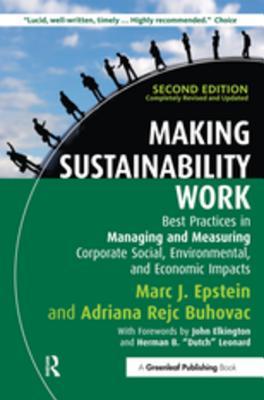 Read Making Sustainability Work: Best Practices in Managing and Measuring Corporate Social, Environmental and Economic Impacts - Marc J. Epstein | ePub