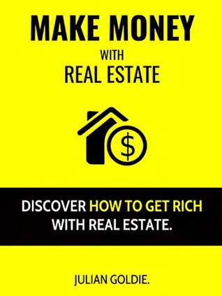 Read Online Make Money With Real Estate: Discover How To Get Rich With Real Estate. - Brian Reynolds file in ePub