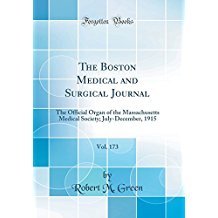 Read Online The Boston Medical and Surgical Journal, Vol. 173: The Official Organ of the Massachusetts Medical Society; July-December, 1915 - Robert M. Green file in ePub