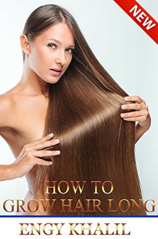 Read How to Grow Your Hair Long: Unique Tips and Recipes to Grow Long and Thick Hair in Less Than 28 Days (Hair Grow Secret Book 1) - Engy Khalil file in PDF