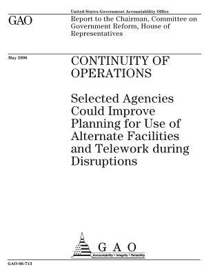 Download Continuity of Operations: Selected Agencies Could Improve Planning for Use of Alternate Facilities and Telework During Disruptions - U.S. Government Accountability Office | PDF