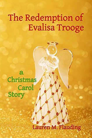 Full Download The Redemption of Evalisa Trooge: A Christmas Carol Story - Lauren M. Flauding file in ePub