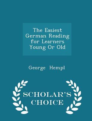 Read The Easiest German Reading for Learners Young or Old - Scholar's Choice Edition - George Hempl file in ePub