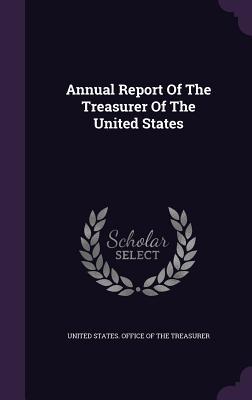 Read Annual Report of the Treasurer of the United States - United States Office of the Treasurer | PDF