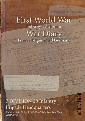 Read 7 Division 20 Infantry Brigade Headquarters: 3 March 1914 - 30 April 1915 (First World War, War Diary, Wo95/1650) - British War Office | ePub