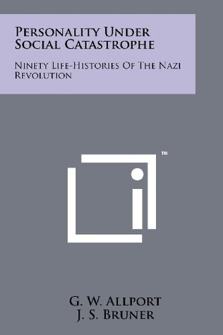 Full Download Personality Under Social Catastrophe: Ninety Life-Histories Of The Nazi Revolution - G W Allport file in ePub