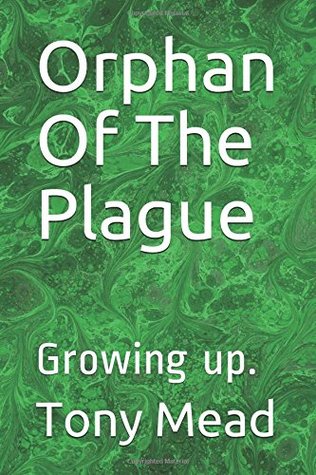 Read Orphan Of The Plague: Growing up. (Ben Burrows) - Tony Mead | PDF