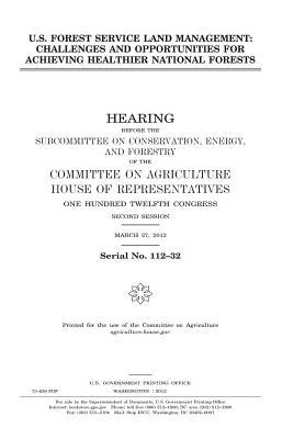 Read U.S. Forest Service Land Management: Challenges and Opportunities for Achieving Healthier National Forests - U.S. Congress | PDF
