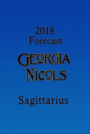 Read Online Georgia Nicols 2018 Sagittarius Annual Forecast (2018 Annual Forecasts Book 9) - Georgia Nicols | ePub