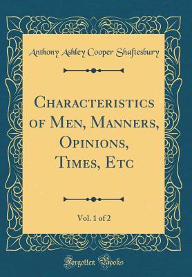 Full Download Characteristics of Men, Manners, Opinions, Times, Etc, Vol. 1 of 2 (Classic Reprint) - Anthony Ashley Cooper III | ePub