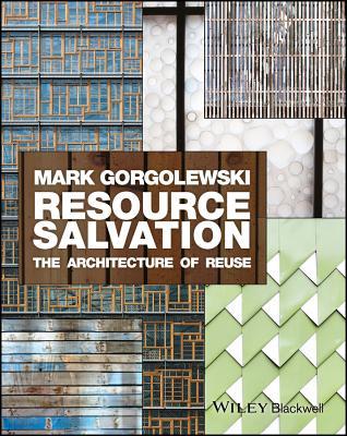 Full Download Resource Salvation: The Architecture of Reuse - Mark Gorgolewski file in ePub