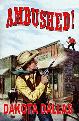 Download Ambushed : Gold Is Easier To Steal Than To Earn! - Dakota Dallas file in PDF