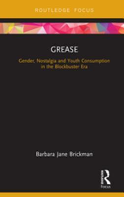 Full Download Grease: Gender, Nostalgia and Youth Consumption in the Blockbuster Era - Barbara Jane Brickman file in ePub