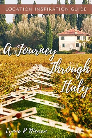 Read Online Location Inspiration Guide: A Journey Through Italy - Lynne Nieman | ePub