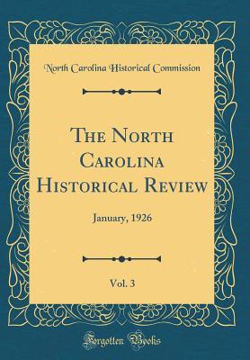 Full Download The North Carolina Historical Review, Vol. 3: January, 1926 (Classic Reprint) - North Carolina Historical Commission | PDF