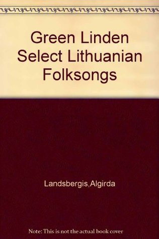 Download The Green Linden: Selected Lithuanian folksongs - Algirda Landsbergis | PDF