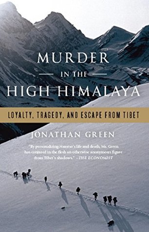 Download Murder in the High Himalaya: Loyalty, Tragedy, and Escape from Tibet - Jonathan Green file in ePub