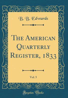Download The American Quarterly Register, 1833, Vol. 5 (Classic Reprint) - B B Edwards file in ePub