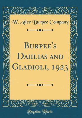 Download Burpee's Dahlias and Gladioli, 1923 (Classic Reprint) - W Atlee Burpee Company | ePub