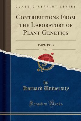 Read Online Contributions from the Laboratory of Plant Genetics, Vol. 1: 1909-1913 (Classic Reprint) - Harvard University | PDF