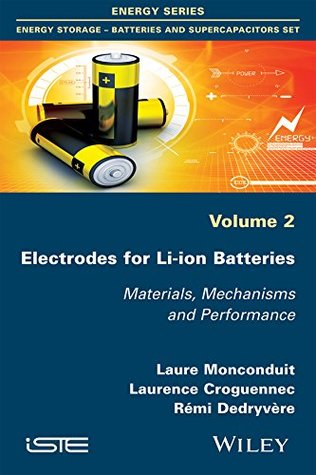 Download Electrodes for Li-ion Batteries: Materials, Mechanisms and Performance (Energy: Energy Storage - Batteries and Supercapacitors Set) - Laure Monconduit file in ePub