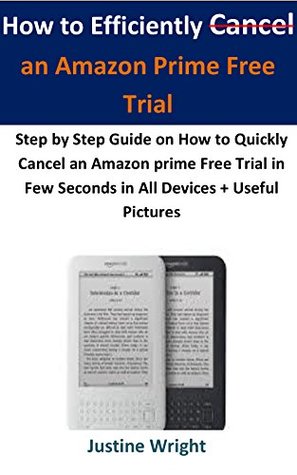 Full Download How to Efficiently Cancel an Amazon Prime Free Trial:: Step by Step Guide on How to Quickly Cancel an Amazon prime Free Trial in Few Seconds in All Devices   Useful Pictures - Justine Wright file in PDF