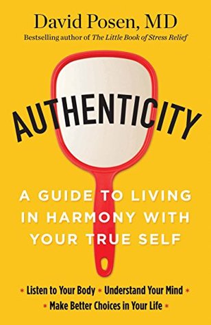 Full Download Authenticity: A Guide to Living in Harmony with Your True Self - David Posen | PDF